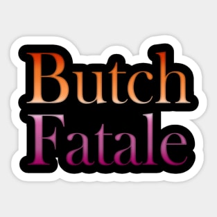 Butch Fatale Sticker